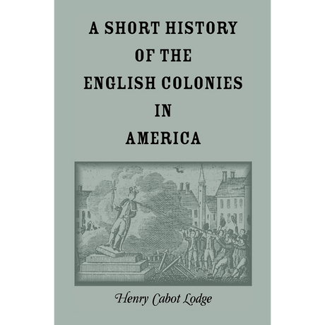 A Short History of the English Colonies in America