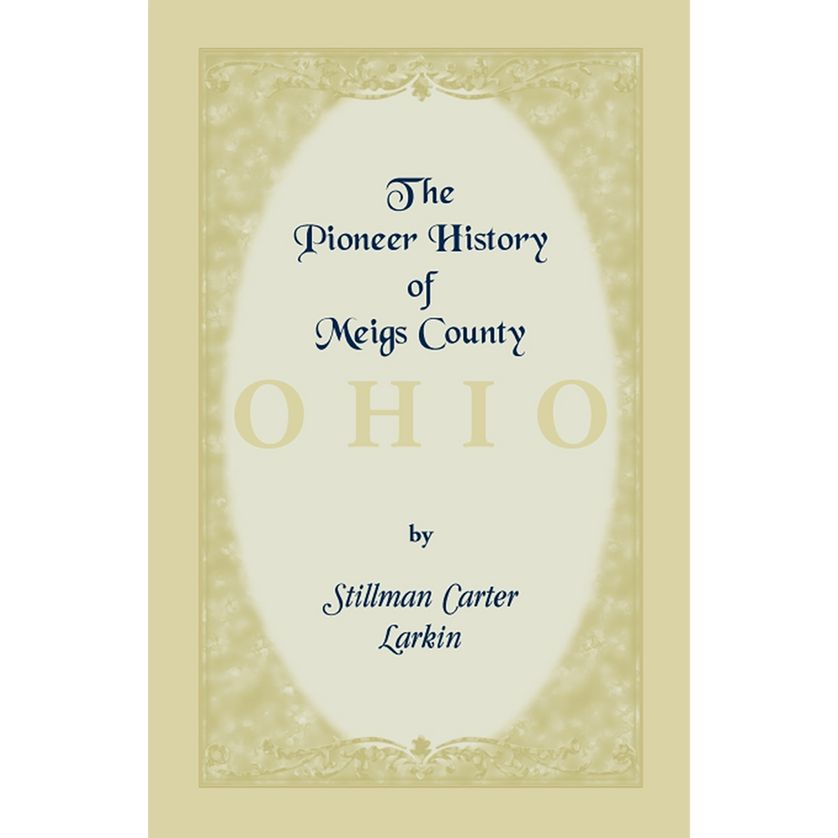 The Pioneer History of Meigs County [Ohio]