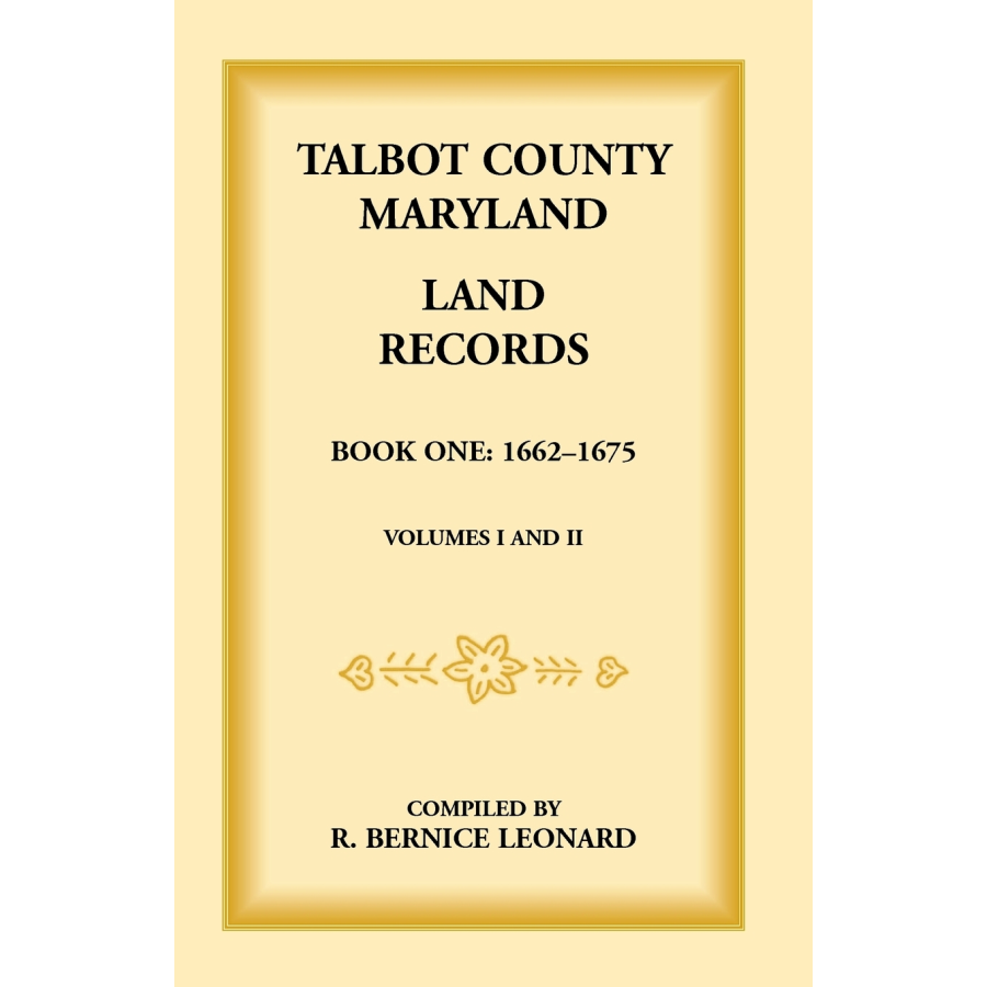 Talbot County, Maryland Land Records: Book 1, 1662-1675