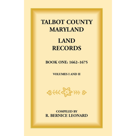 Talbot County, Maryland Land Records: Book 1, 1662-1675