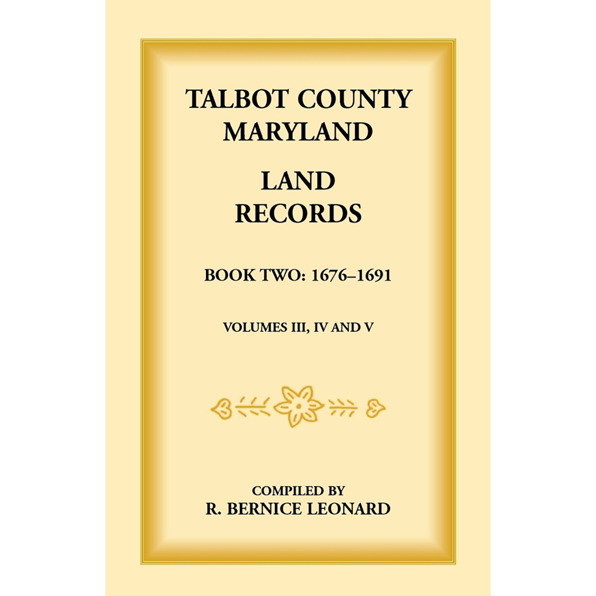 Talbot County, Maryland Land Records: Book 2, 1676-1691