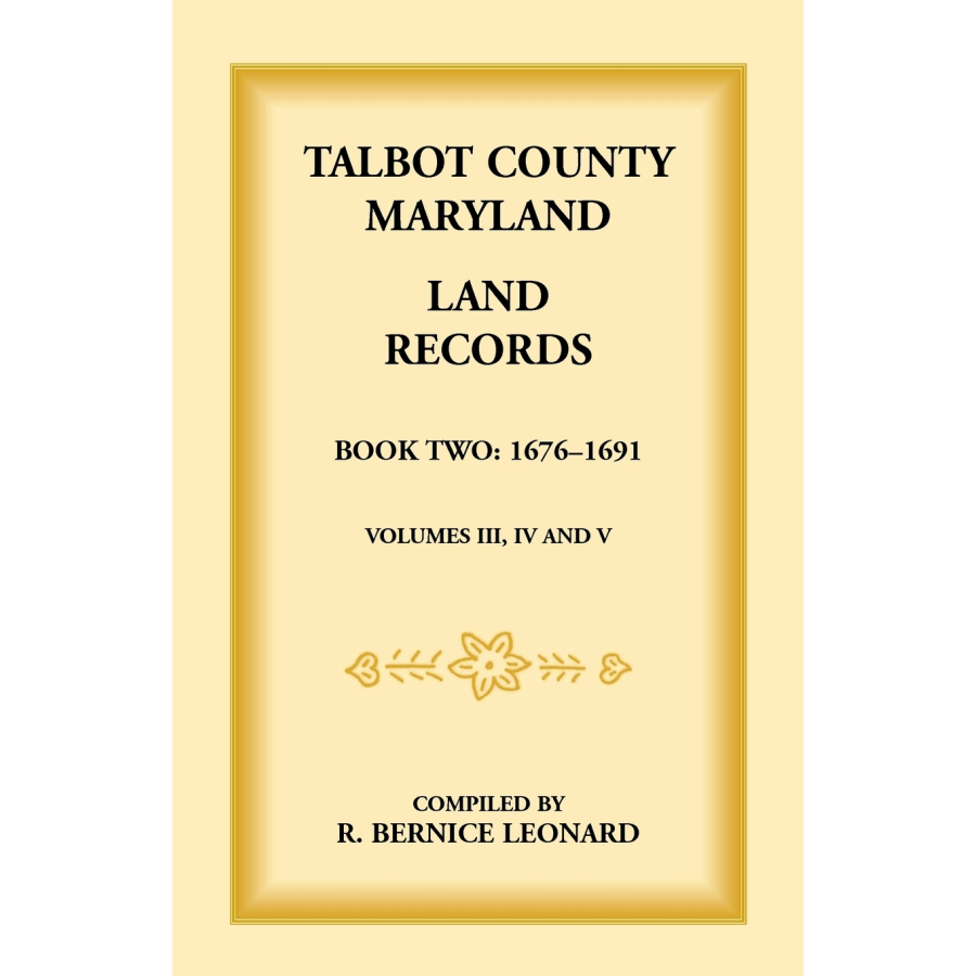 Talbot County, Maryland Land Records: Book 2, 1676-1691