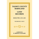 Talbot County, Maryland Land Records: Book 2, 1676-1691