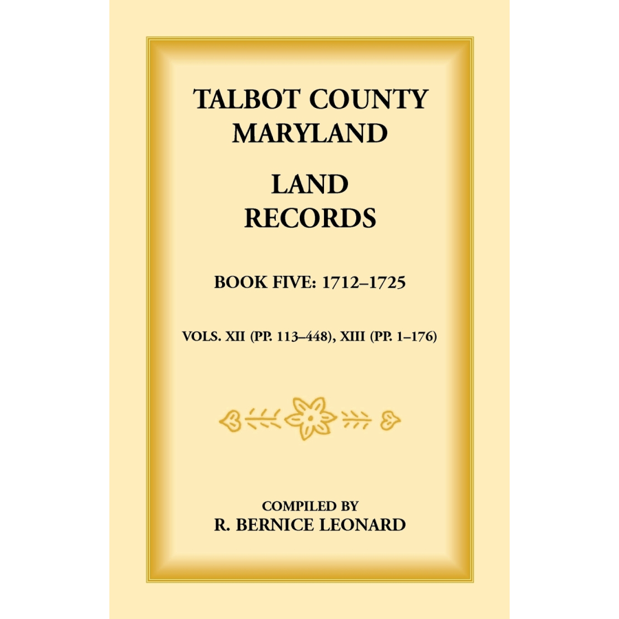 Talbot County, Maryland Land Records: Book 5, 1712-1725