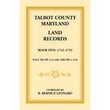 Talbot County, Maryland Land Records: Book 5, 1712-1725
