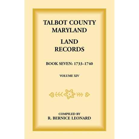 Talbot County, Maryland Land Records: Book 7, 1733-1740
