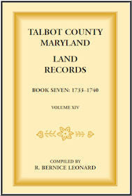 Talbot County, Maryland Land Records: Book 7, 1733-1740