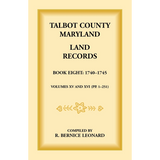 Talbot County, Maryland Land Records: Book 8, 1740-1745
