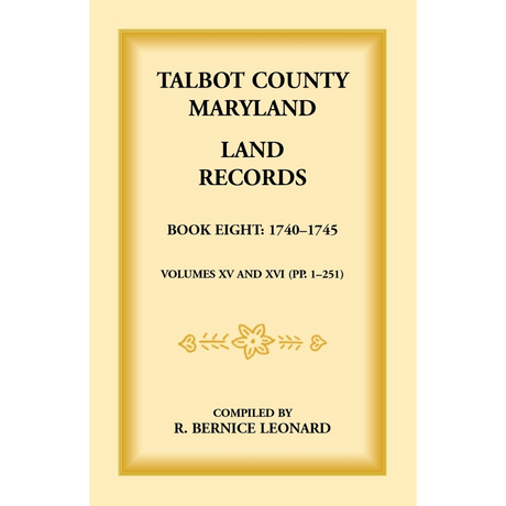 Talbot County, Maryland Land Records: Book 8, 1740-1745