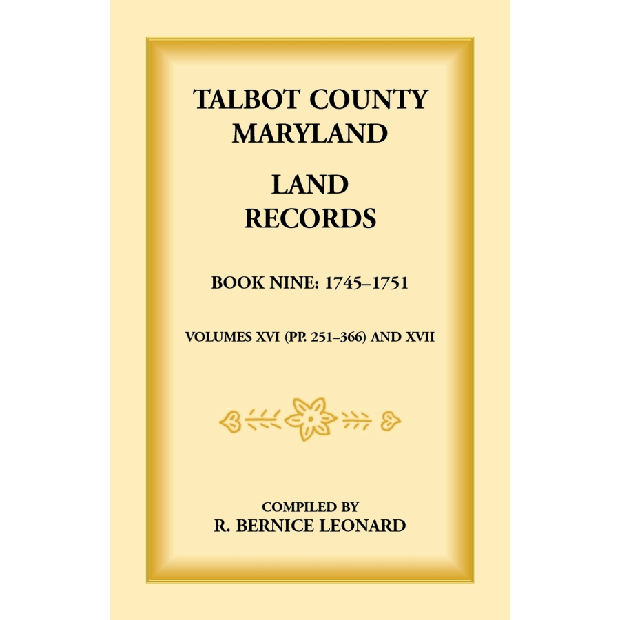 Talbot County, Maryland Land Records: Book 9, 1745-1751