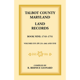 Talbot County, Maryland Land Records: Book 9, 1745-1751