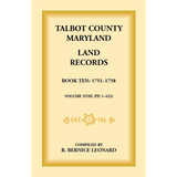 Talbot County, Maryland Land Records: Book 10, 1751-1758