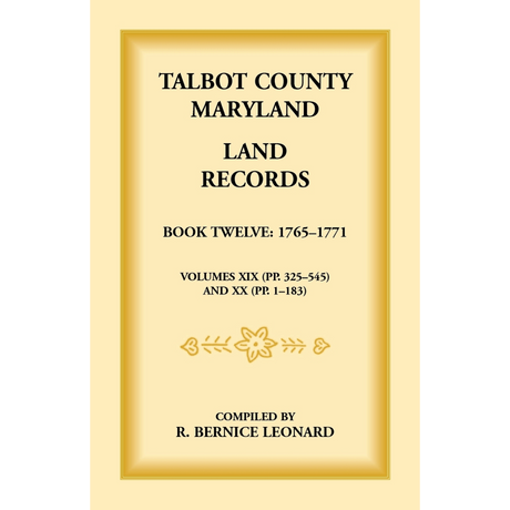 Talbot County, Maryland Land Records: Book 12, 1765-1771