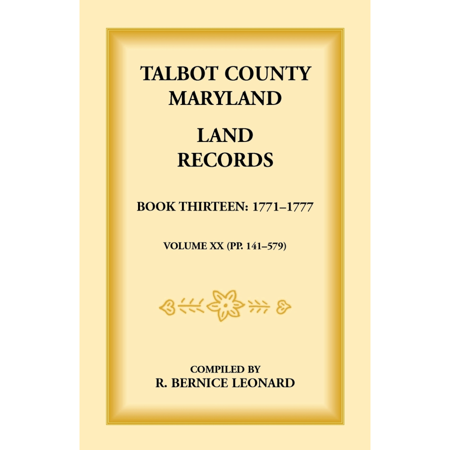 Talbot County, Maryland Land Records: Book 13, 1771-1777