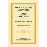 Talbot County, Maryland Land Records: Book 15, 1784-1790