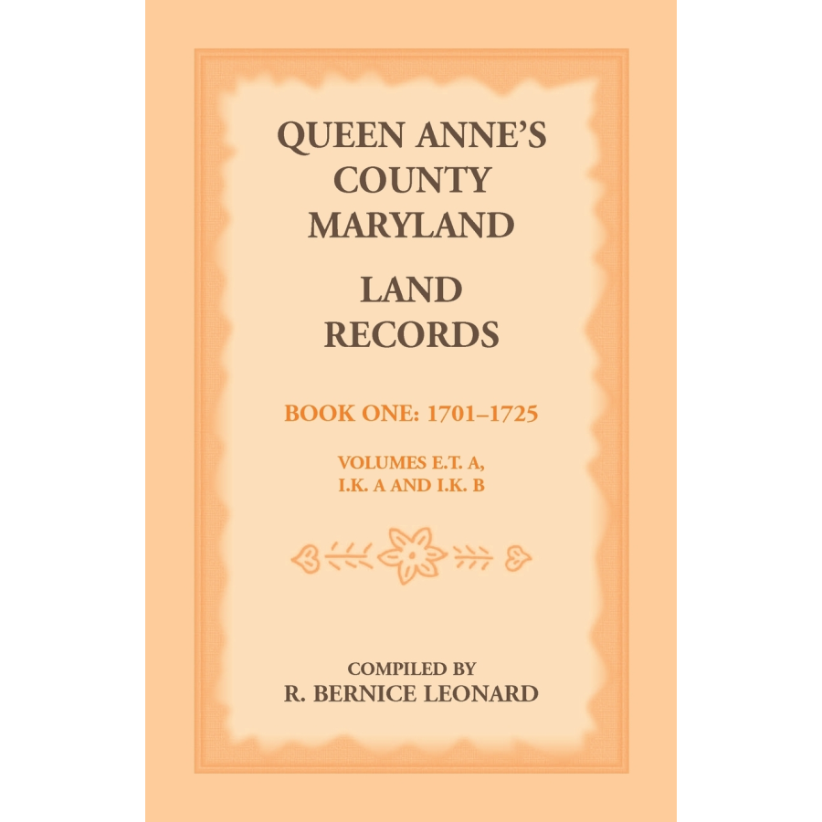 Queen Anne's County, Maryland Land Records, Book 1: 1701-1725