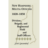 New Hampshire Militia Officers, 1820-1850: Division, Brigade, and Regimental Field and Staff Officers