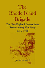 The Rhode Island Brigade: The New England Convention's Revolutionary War Army, 1776-1780