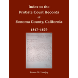 Index to the Probate Court Records of Sonoma County, California, 1847-1879
