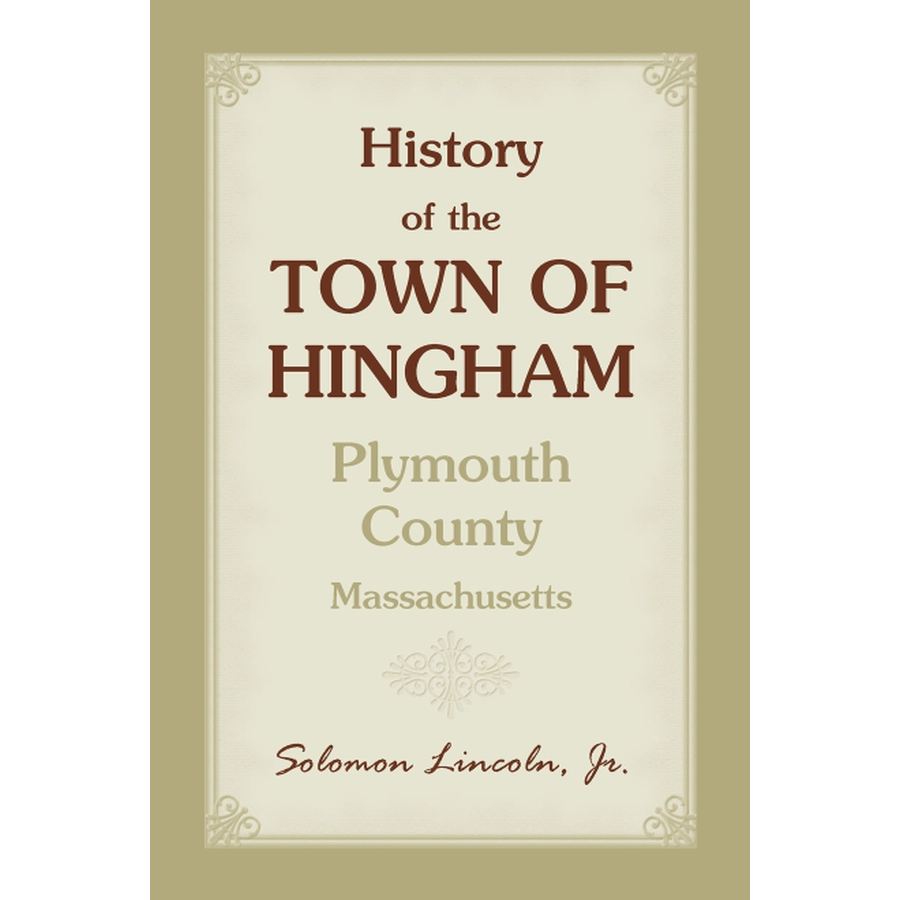 History of the Town of Hingham, Plymouth County, Massachusetts