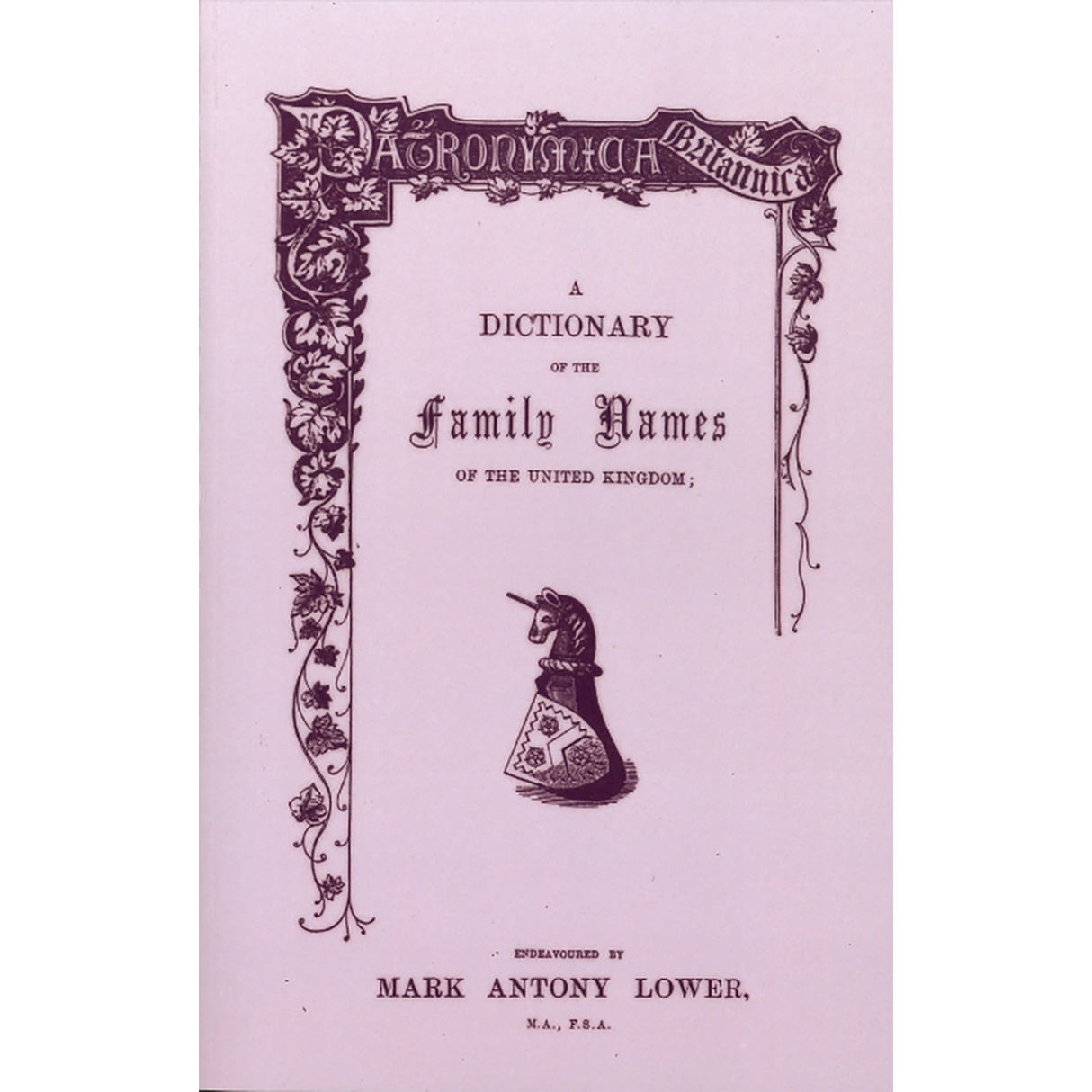 Patronymica Britannica: A Dictionary of the Family Names of The United Kingdom
