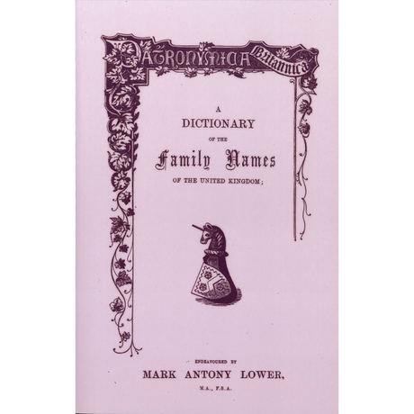 Patronymica Britannica: A Dictionary of the Family Names of The United Kingdom
