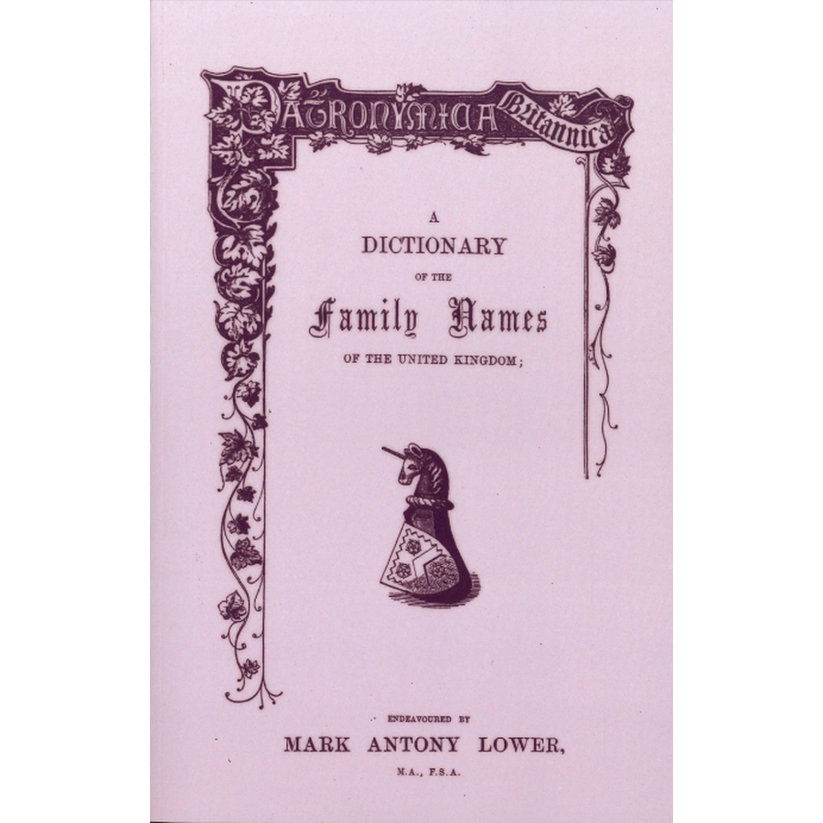 Patronymica Britannica: A Dictionary of the Family Names of The United Kingdom