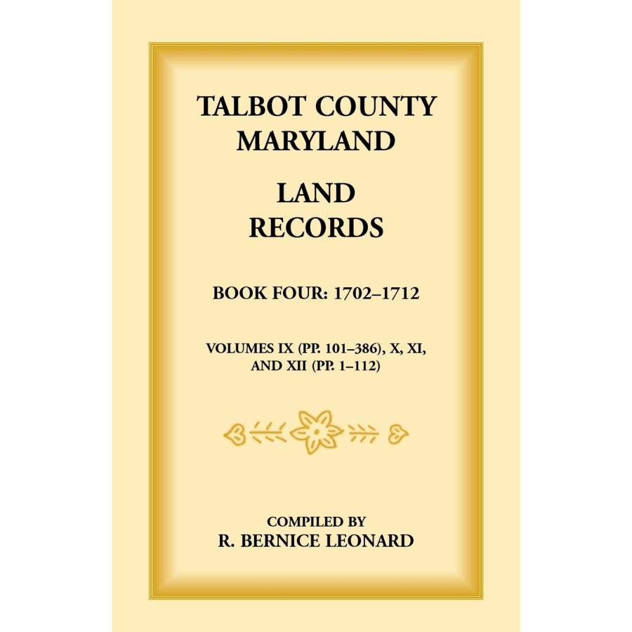 Talbot County, Maryland Land Records: Book 4, 1702-1712