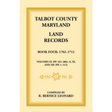 Talbot County, Maryland Land Records: Book 4, 1702-1712