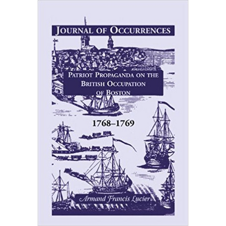 Journal of Occurrences: Patriot Propaganda on the British Occupation of Boston, 1768-1769