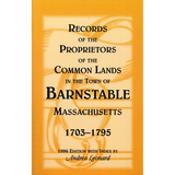 Records of the Proprietors of the Common Lands in the Town of Barnstable, Massachusetts, 1703-1795