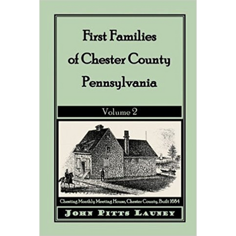 First Families of Chester County, Pennsylvania: Volume 2