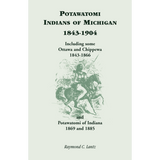 Potawatomi Indians of Michigan, 1843-1904, Including some Ottawa and Chippewa, 1843-1866, and Potawatomi of Indiana, 1869 and 1885