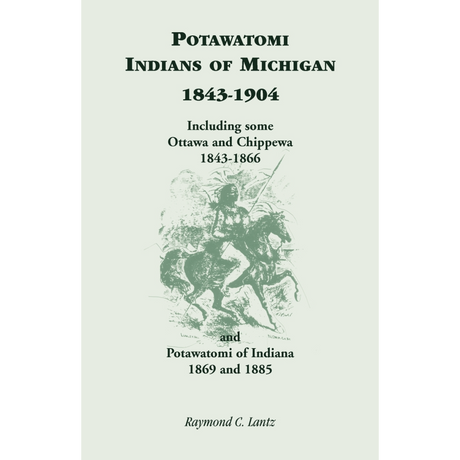 Potawatomi Indians of Michigan, 1843-1904, Including some Ottawa and Chippewa, 1843-1866, and Potawatomi of Indiana, 1869 and 1885
