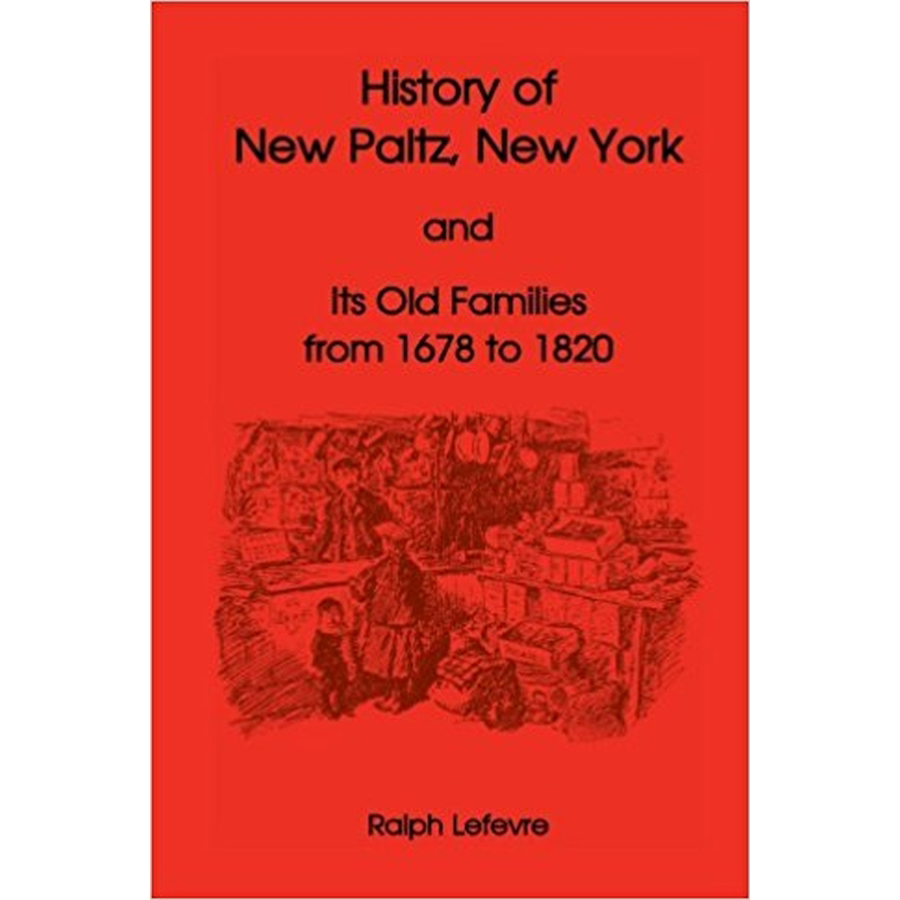 History of New Paltz, New York, and Its Old Families (from 1678 to 1820)