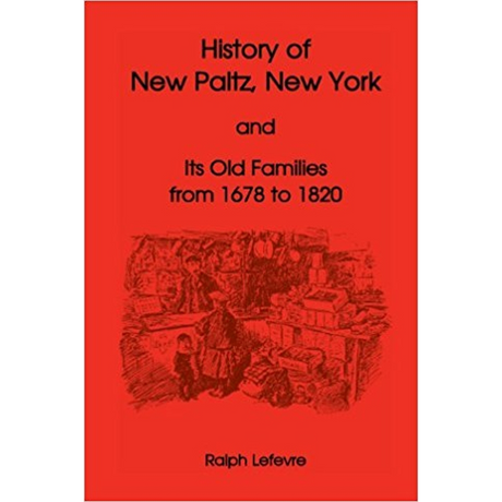 History of New Paltz, New York, and Its Old Families (from 1678 to 1820)