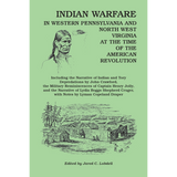 Indian Warfare in Western Pennsylvania and North West Virginia at the Time of the American Revolution