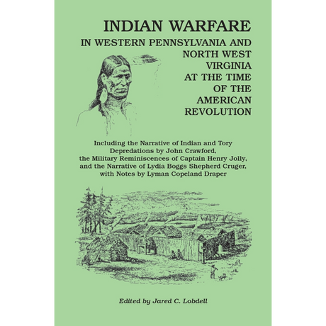 Indian Warfare in Western Pennsylvania and North West Virginia at the Time of the American Revolution