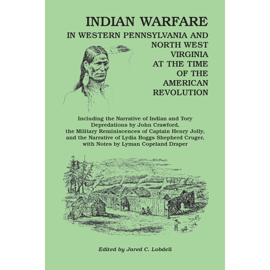 Indian Warfare in Western Pennsylvania and North West Virginia at the Time of the American Revolution