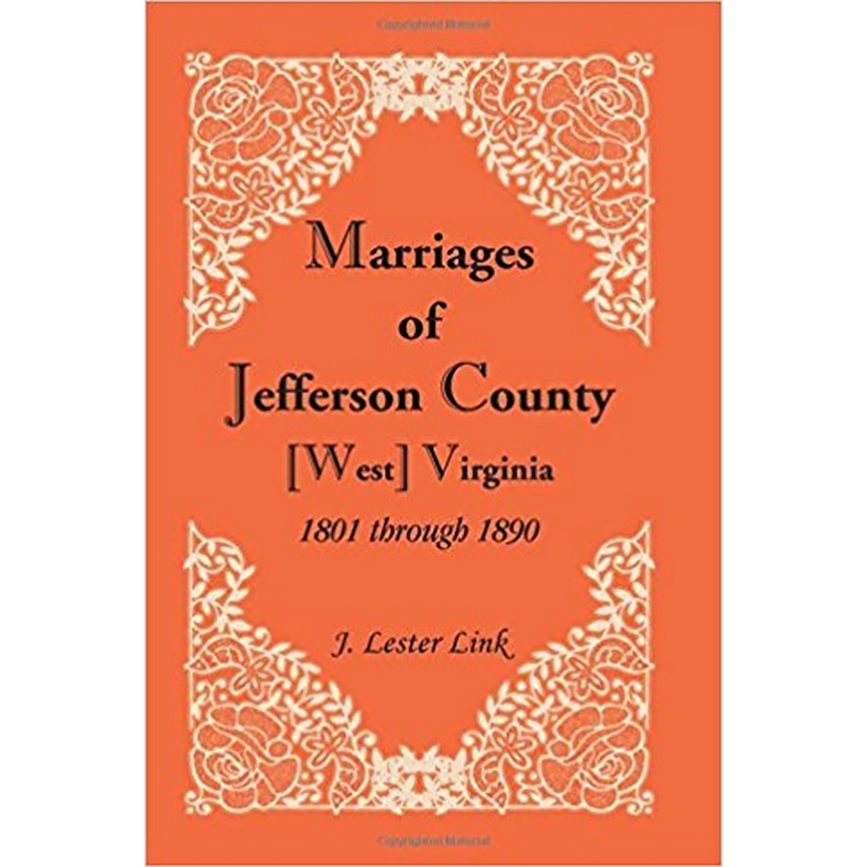 Marriages of Jefferson County, [West] Virginia, 1801 through 1890