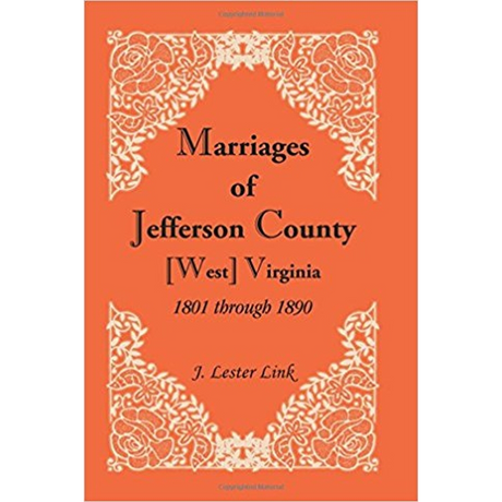 Marriages of Jefferson County, [West] Virginia, 1801 through 1890