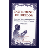 Instruments of Freedom: Deeds and Wills of Emancipation, Northampton County, Virginia, 1782-1864