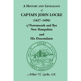 A History and Genealogy of Captain John Locke (1627-1696) of Portsmouth and Rye, New Hampshire