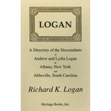 Logan: A Directory of the Descendants of Andrew and Lydia Logan of Albany, New York, and Abbeville, South Carolina