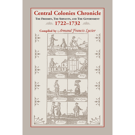 Central Colonies Chronicle: The Freemen, The Servants, and The Governments, 1722-1732