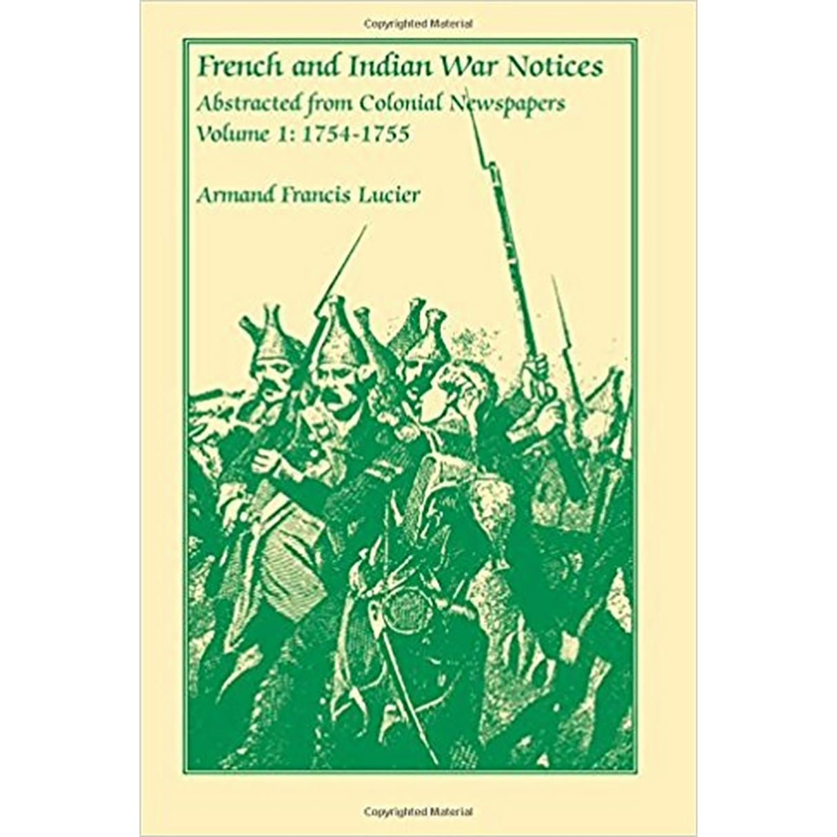 French and Indian War Notices Abstracted from Colonial Newspapers, Volume 1: 1754-1755