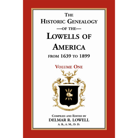 Historic Genealogy of the Lowells of America from 1639 to 1899, Volume 1