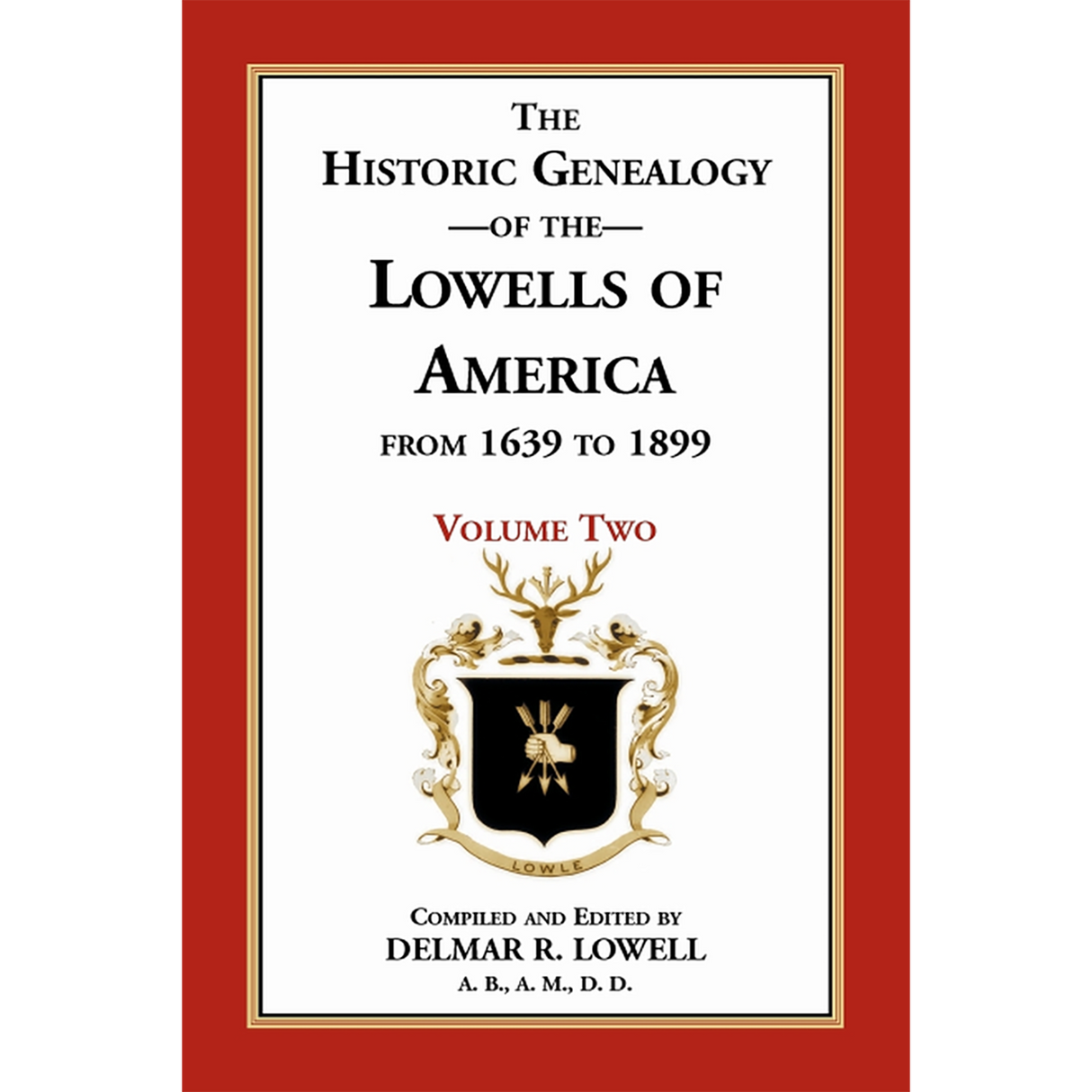 Historic Genealogy of the Lowells of America from 1639 to 1899, Volume 2