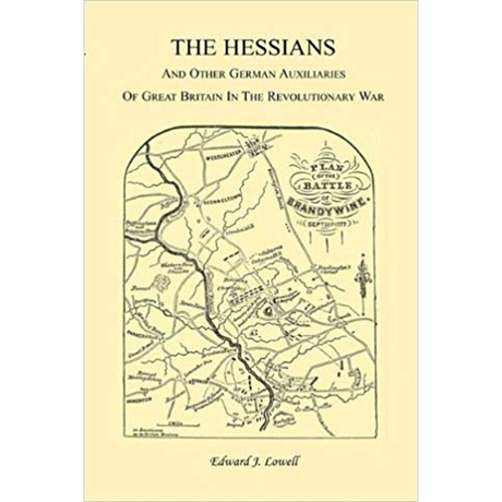 The Hessians and the other German Auxiliaries of Great Britain in the Revolutionary War