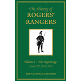 The History of Rogers' Rangers, Volume 1: The Beginnings, January 1755-April 6, 1758 [cloth]